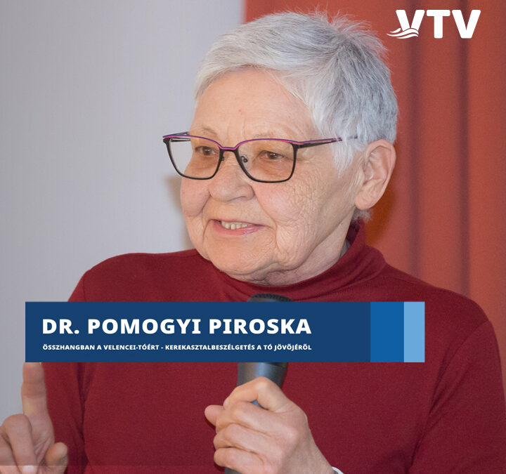 Összhangban a Velencei-tóért: Dr. Pomogyi Piroska hidrobiológus